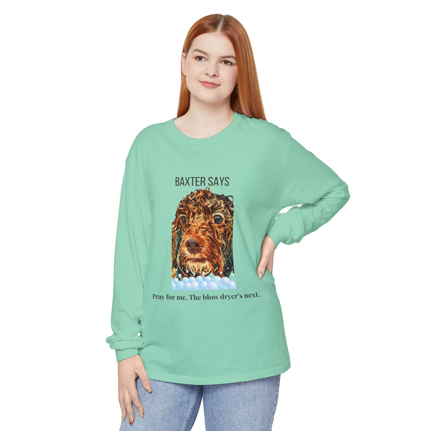 Baxter Says: Pray for Me, the Blow Dryer’s Next | Funny Wet Dog Long-sleeved T-shirt