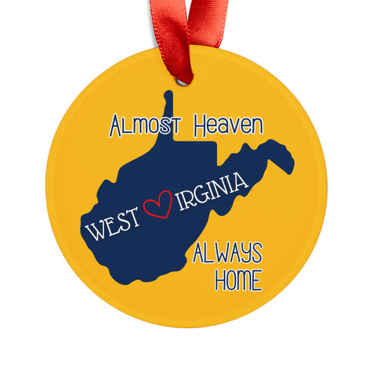 West Virginia Almost Heaven, Always Home Acrylic Ornament w/Ribbon