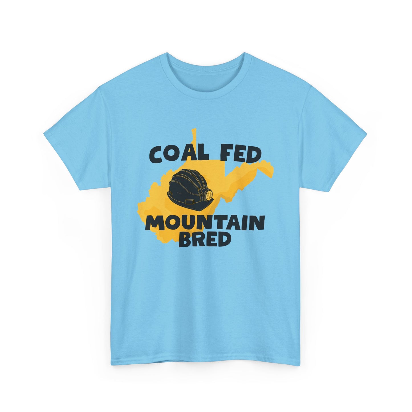 Coal Fed Mountain Bred West Virginia T-Shirt
