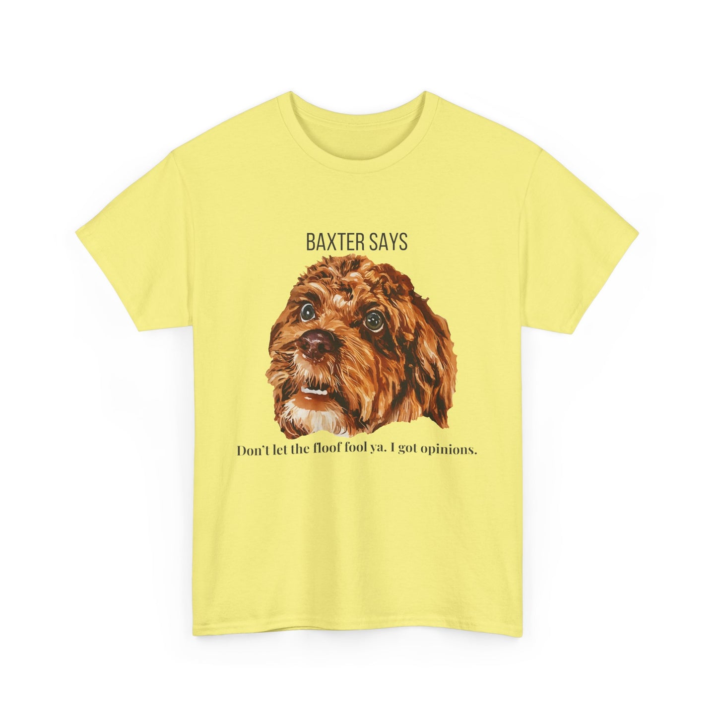 Baxter Says: Don’t Let the Floof Fool Ya – Statement Tee