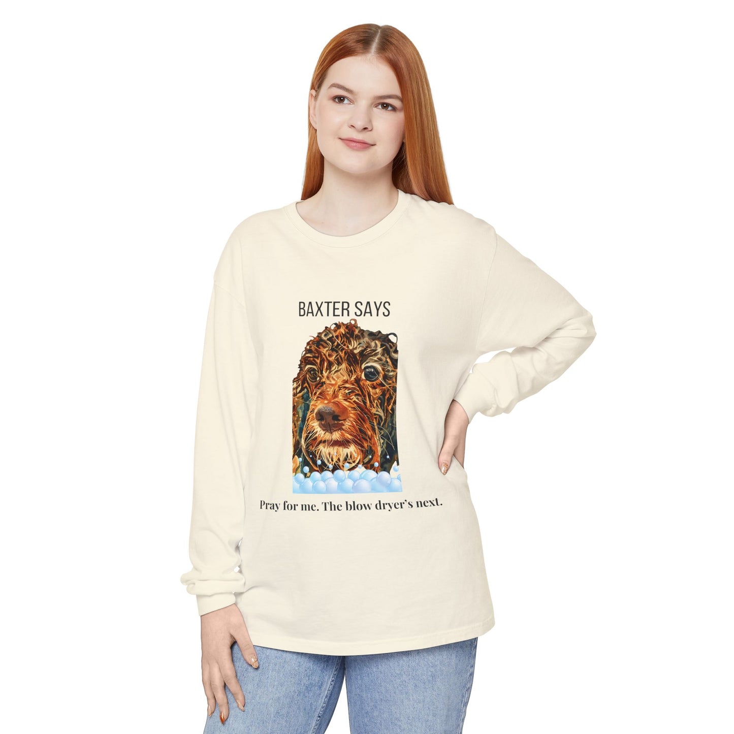 Baxter Says: Pray for Me, the Blow Dryer’s Next | Funny Wet Dog Long-sleeved T-shirt