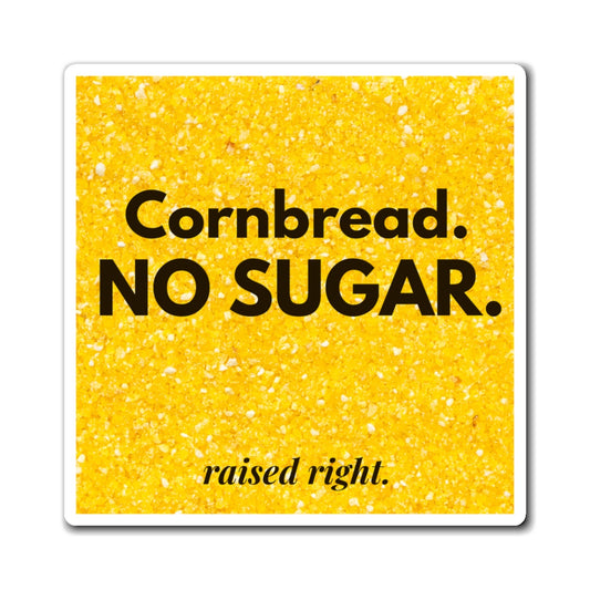 Cornbread No Sugar Magnet – Funny Kitchen Decor Gift