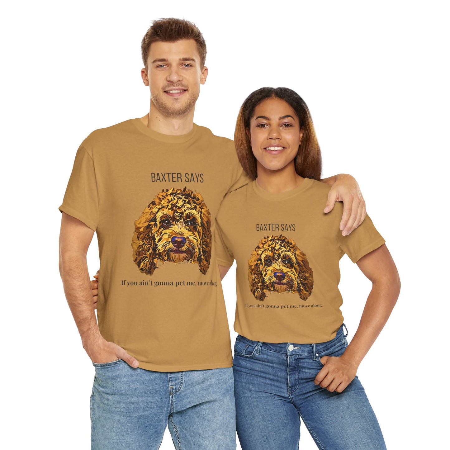 Baxter Says: If You Ain’t Gonna Pet Me, Move Along – Tee from Yours Truly