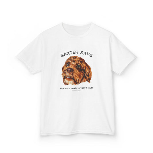 Baxter Says: You Were Made for Good Stuff â Kids Tee (Ephesians 2:10)