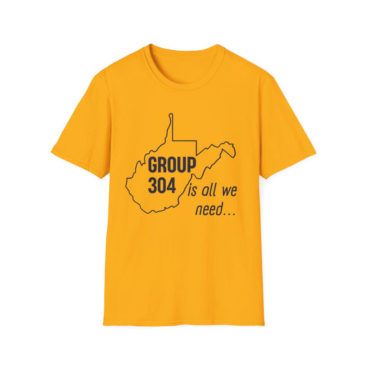 Group 304 is All We Need TShirt