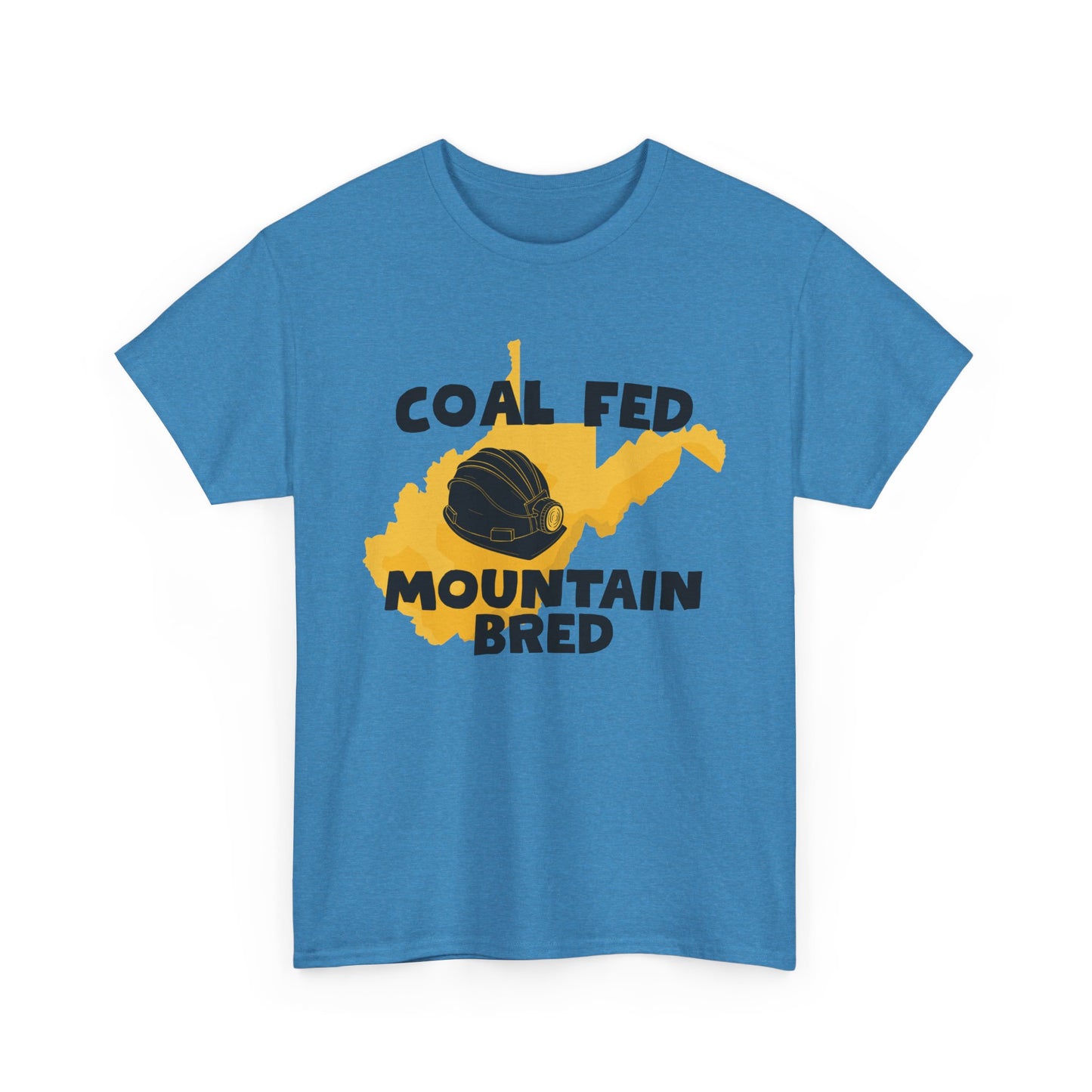 Coal Fed Mountain Bred West Virginia T-Shirt