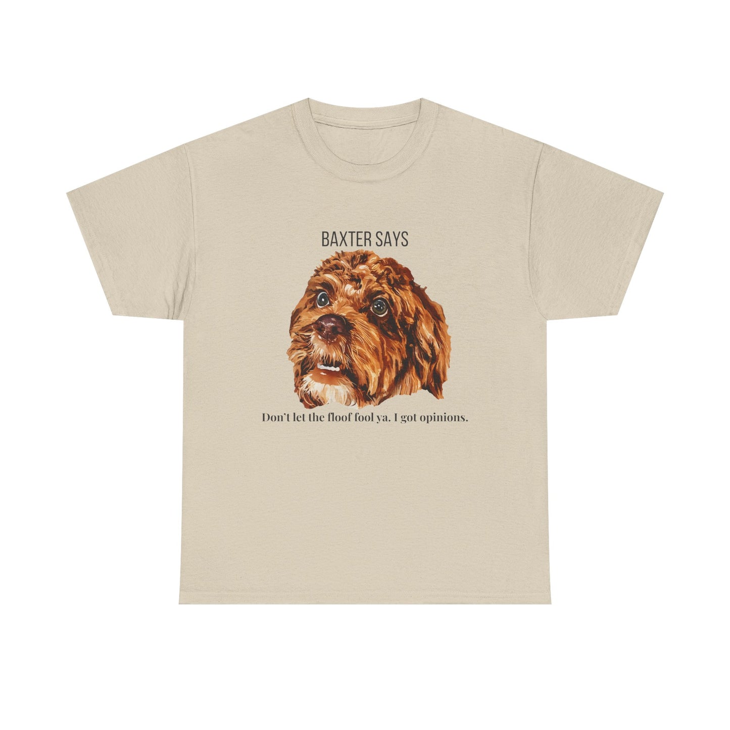 Baxter Says: Don’t Let the Floof Fool Ya – Statement Tee