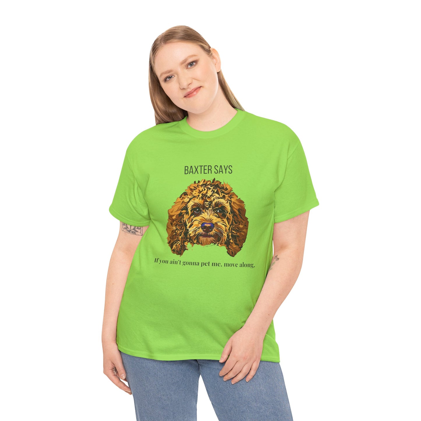 Baxter Says: If You Ain’t Gonna Pet Me, Move Along – Tee from Yours Truly