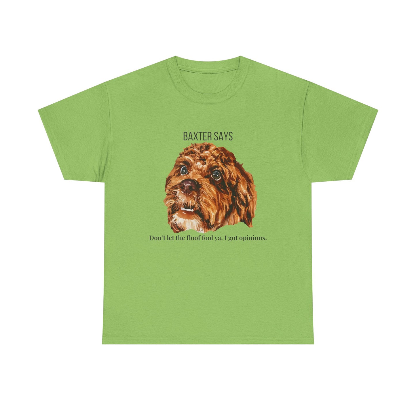 Baxter Says: Don’t Let the Floof Fool Ya – Statement Tee