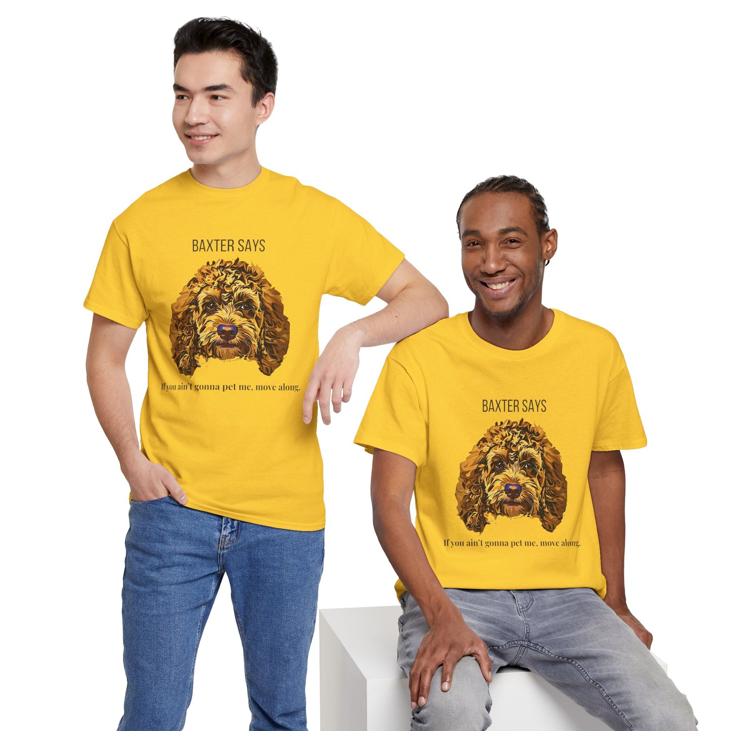 Baxter Says: If You Ain’t Gonna Pet Me, Move Along – Tee from Yours Truly