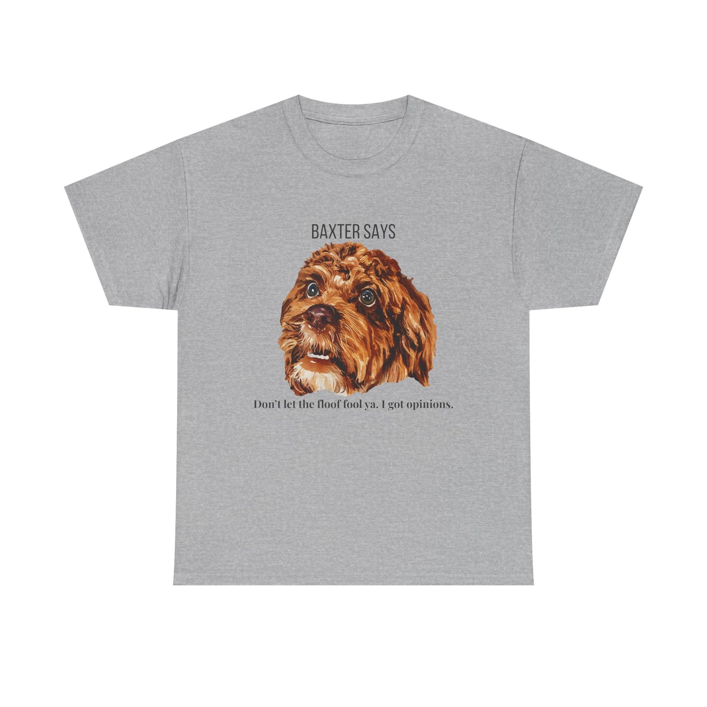 Baxter Says: Don’t Let the Floof Fool Ya – Statement Tee