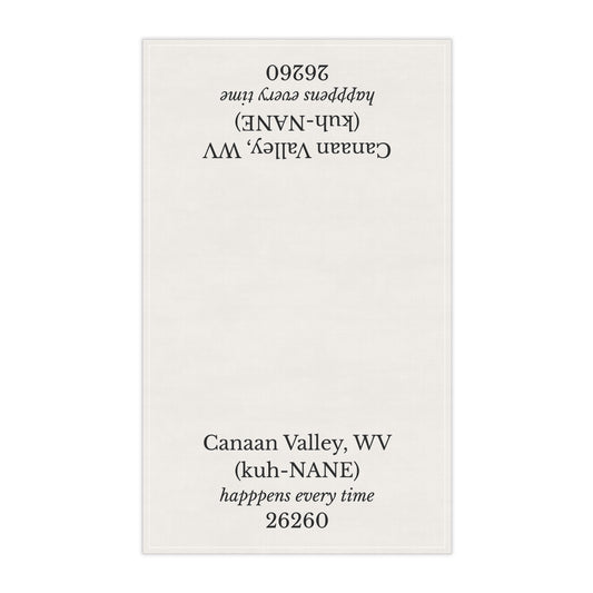 Canaan Valley WV Tea Towel | (kuh-NANE) “Happens Every Time” | 26260 Decorative Towel | West Virginia Gift | Appalachian Humor Decor | Cotton Twill 18x30
