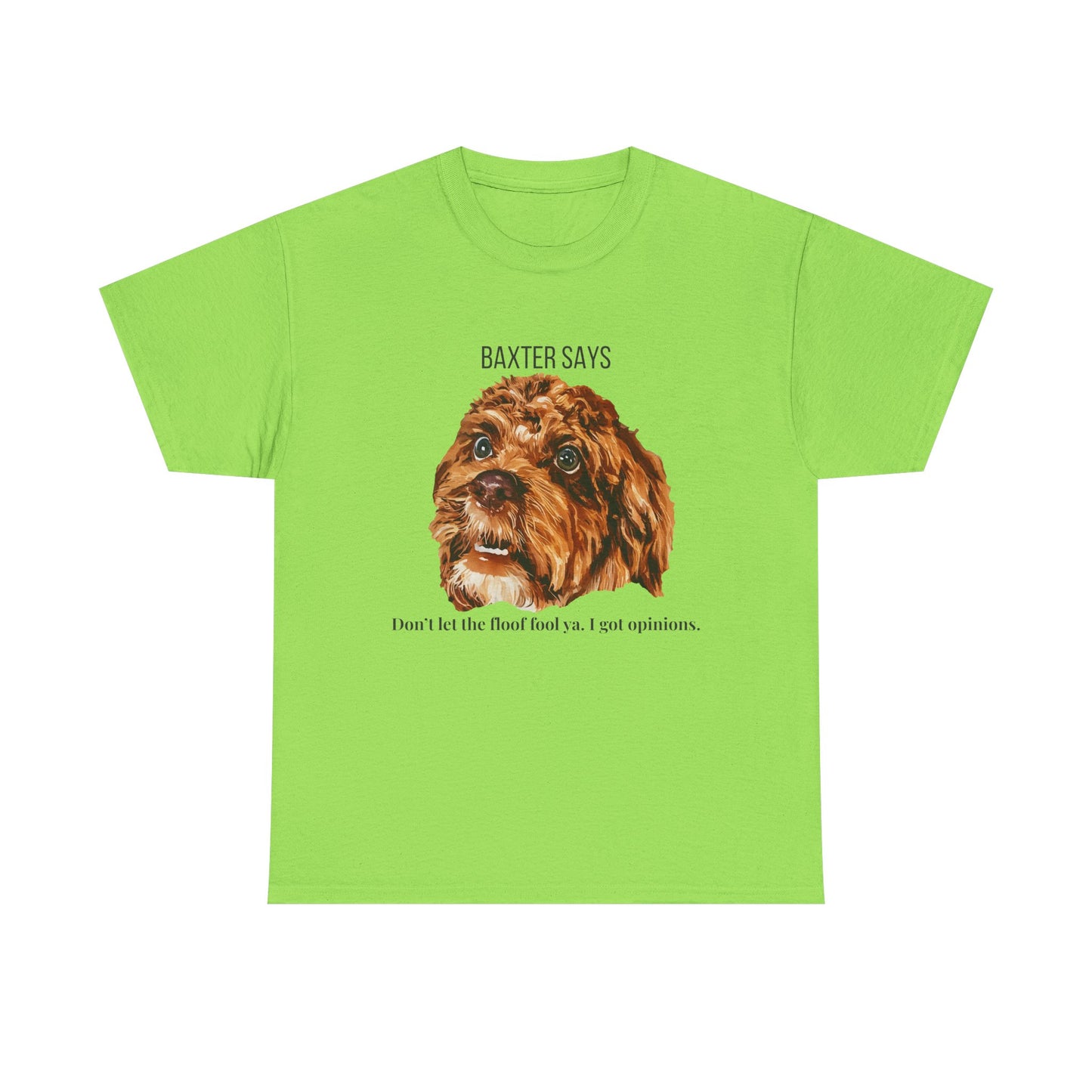 Baxter Says: Don’t Let the Floof Fool Ya – Statement Tee
