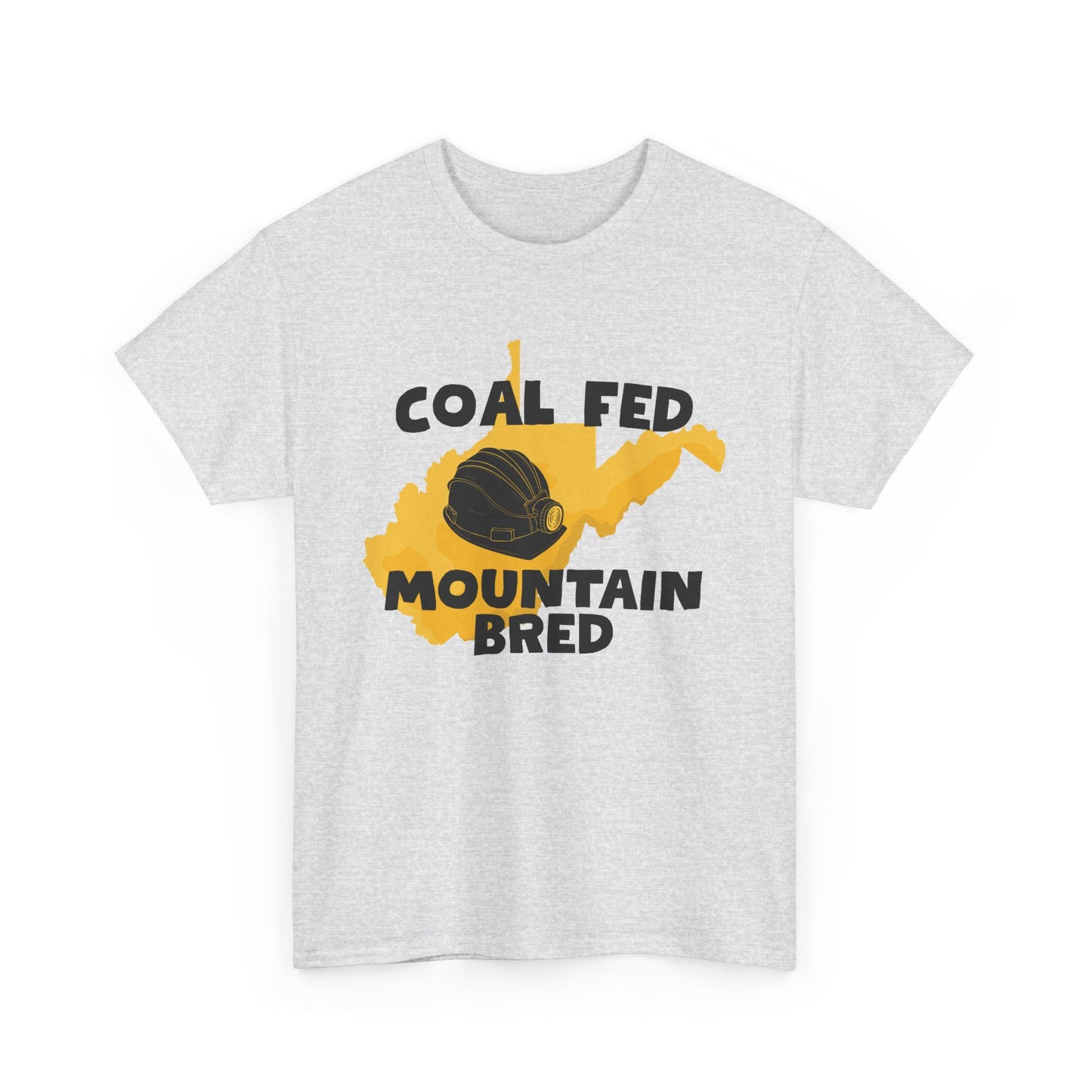 Coal Fed Mountain Bred West Virginia T-Shirt