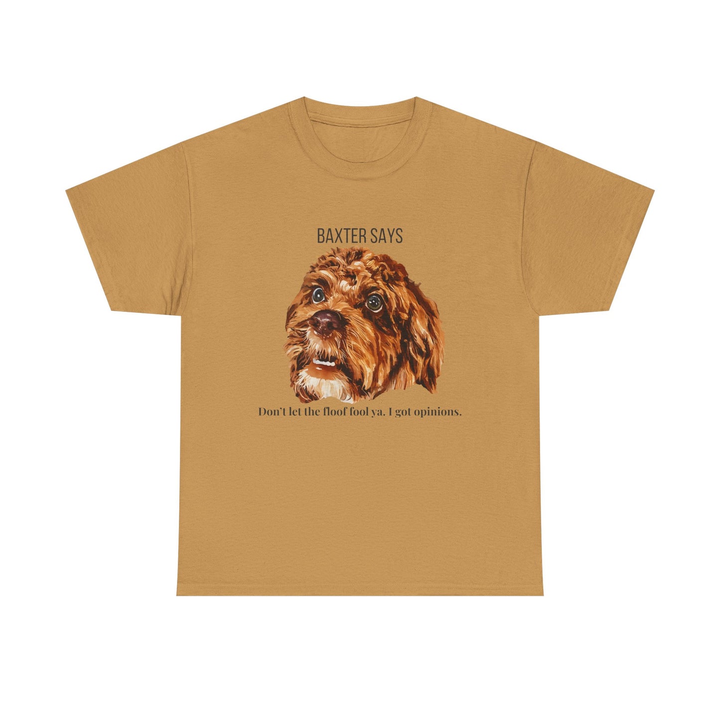 Baxter Says: Don’t Let the Floof Fool Ya – Statement Tee