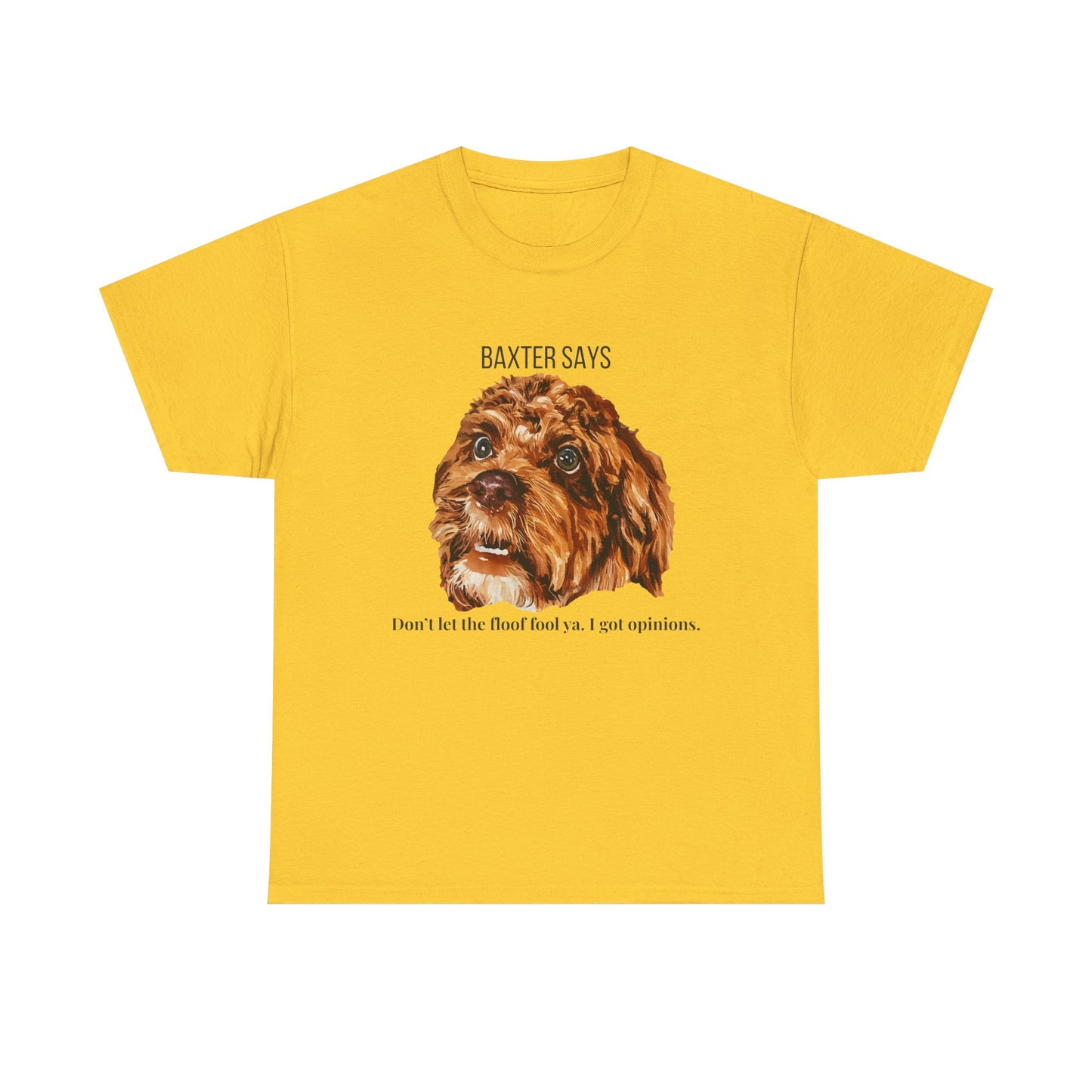 Baxter Says: Don’t Let the Floof Fool Ya – Statement Tee