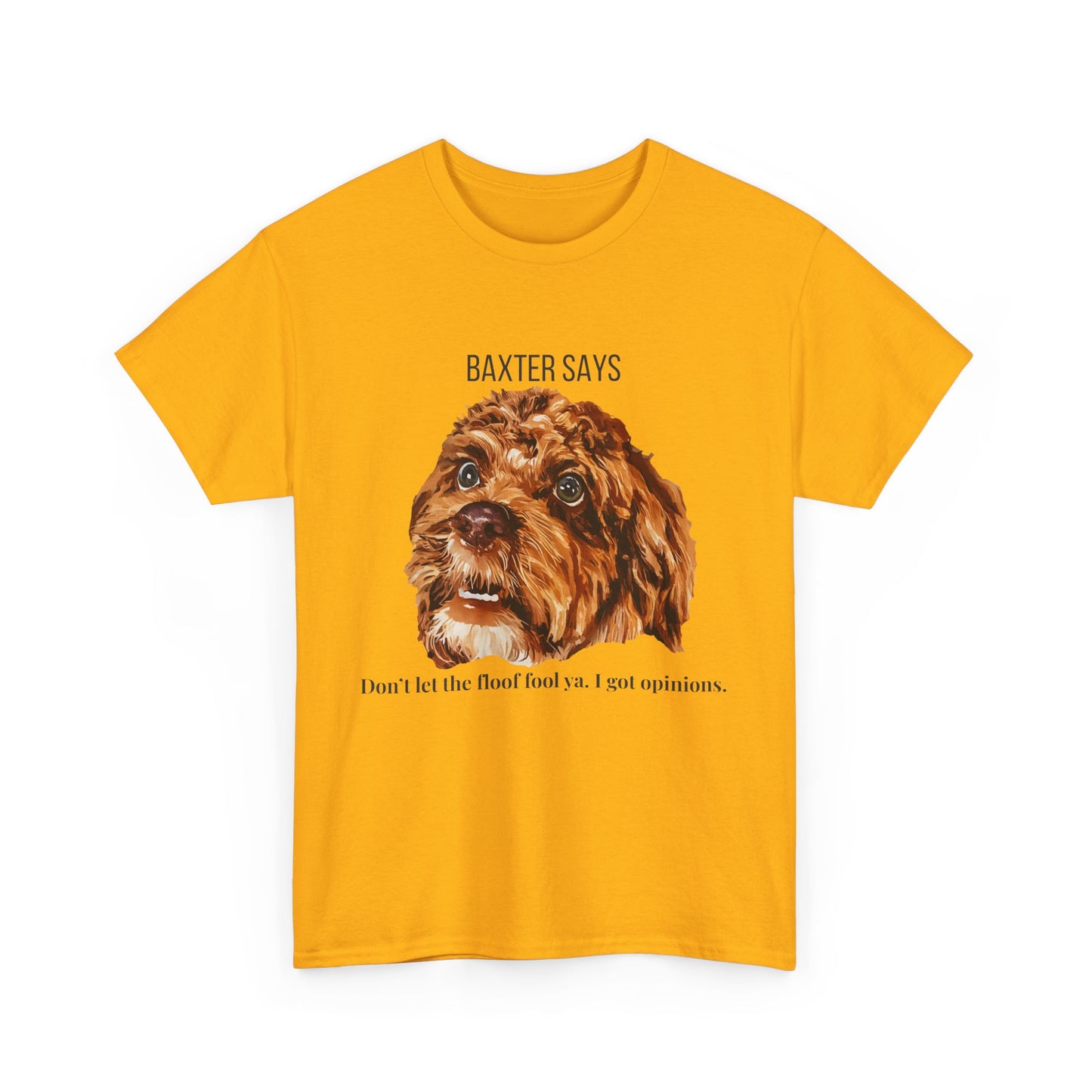 Baxter Says: Don’t Let the Floof Fool Ya – Statement Tee