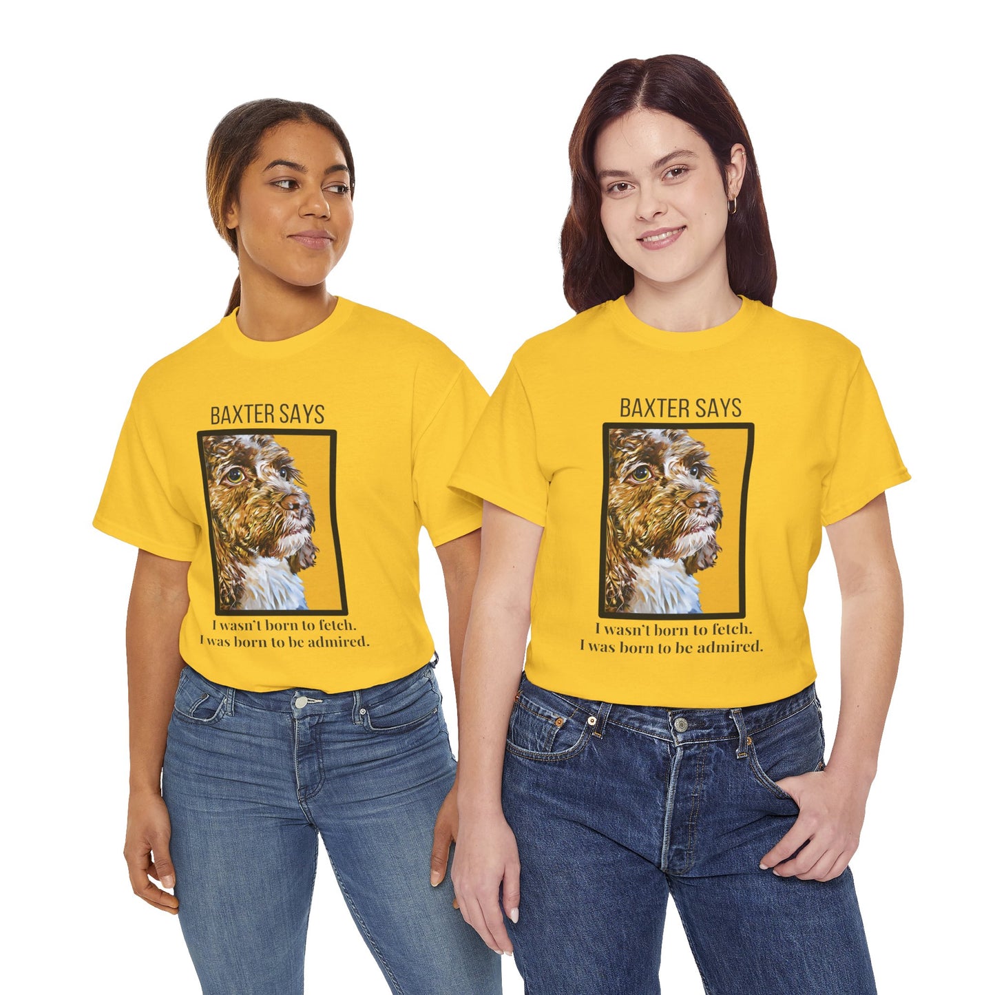 Baxter Says: Born to Be Admired | Funny Dog Lover T-Shirt | Appalachian Pup Attitude Tee
