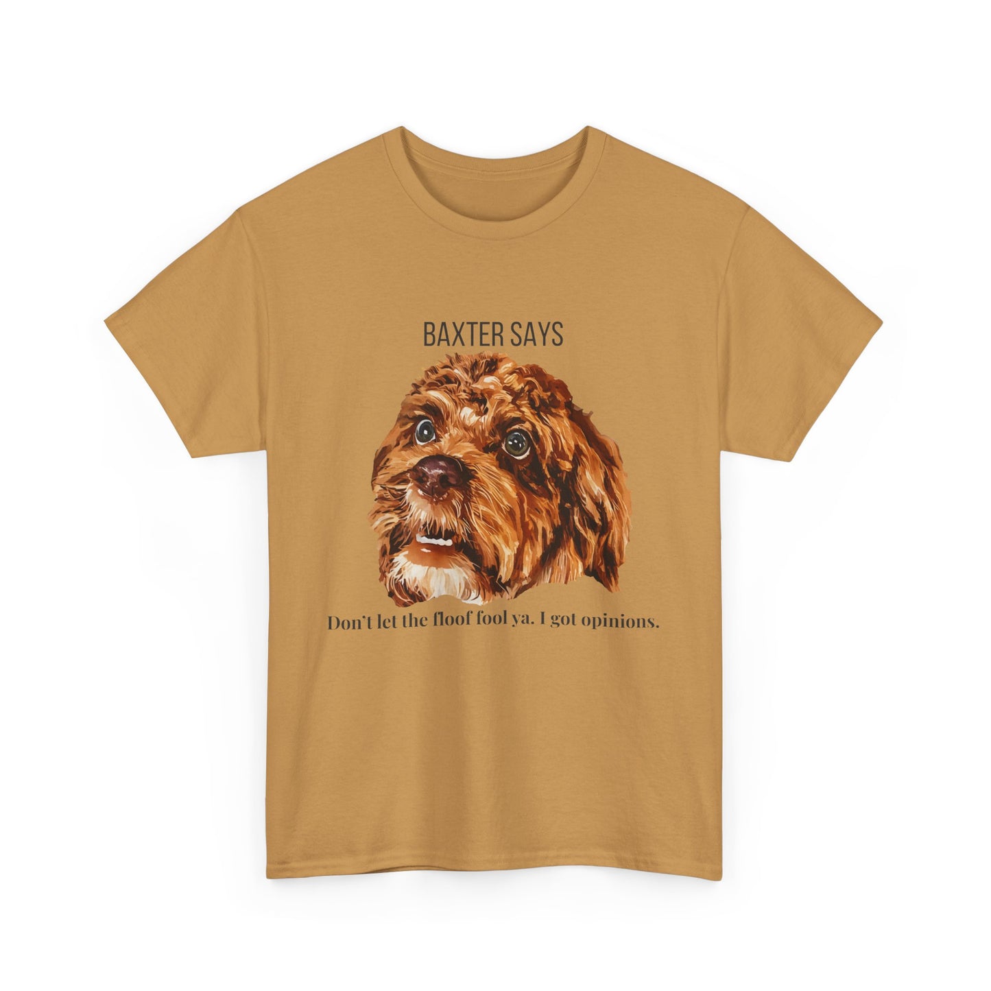Baxter Says: Don’t Let the Floof Fool Ya – Statement Tee