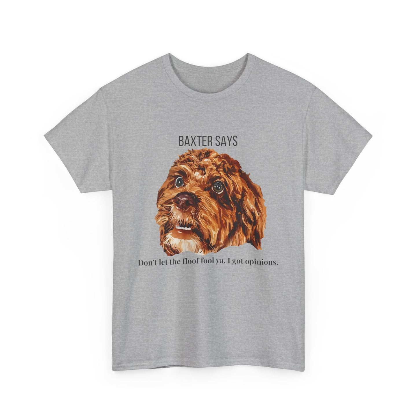 Baxter Says: Don’t Let the Floof Fool Ya – Statement Tee