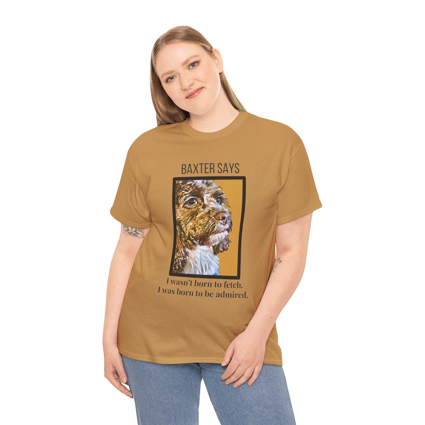 Baxter Says: Born to Be Admired | Funny Dog Lover T-Shirt | Appalachian Pup Attitude Tee