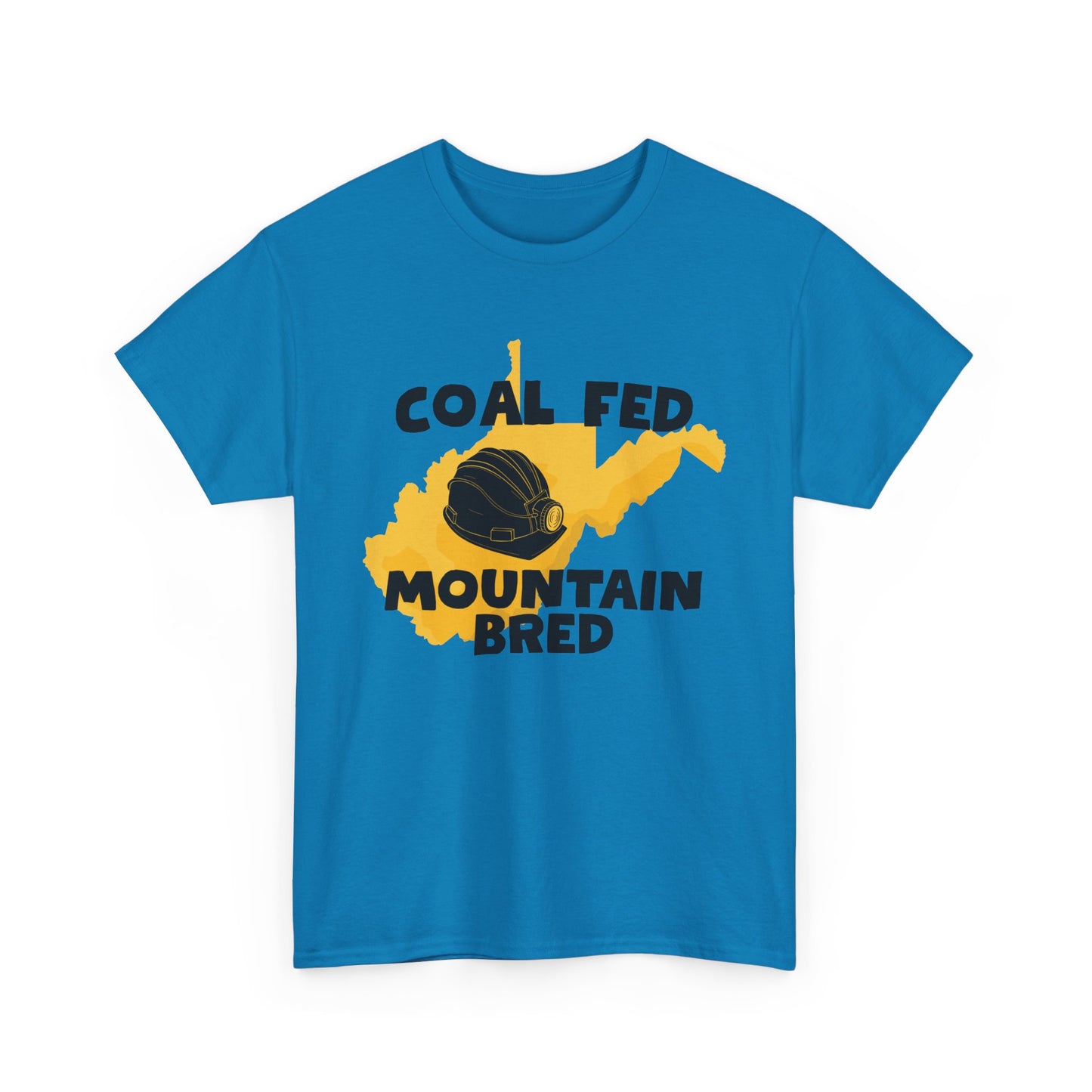 Coal Fed Mountain Bred West Virginia T-Shirt