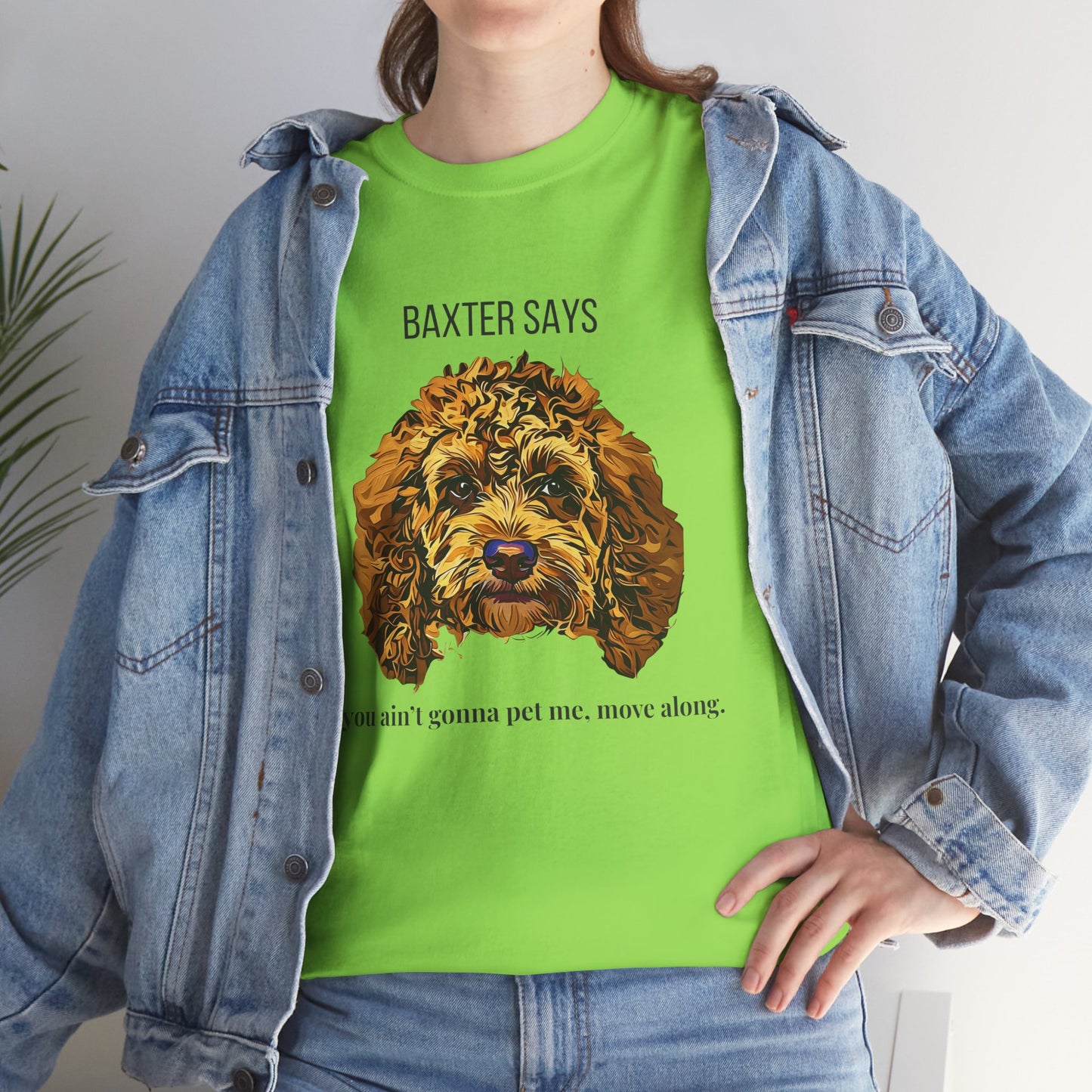 Baxter Says: If You Ain’t Gonna Pet Me, Move Along – Tee from Yours Truly