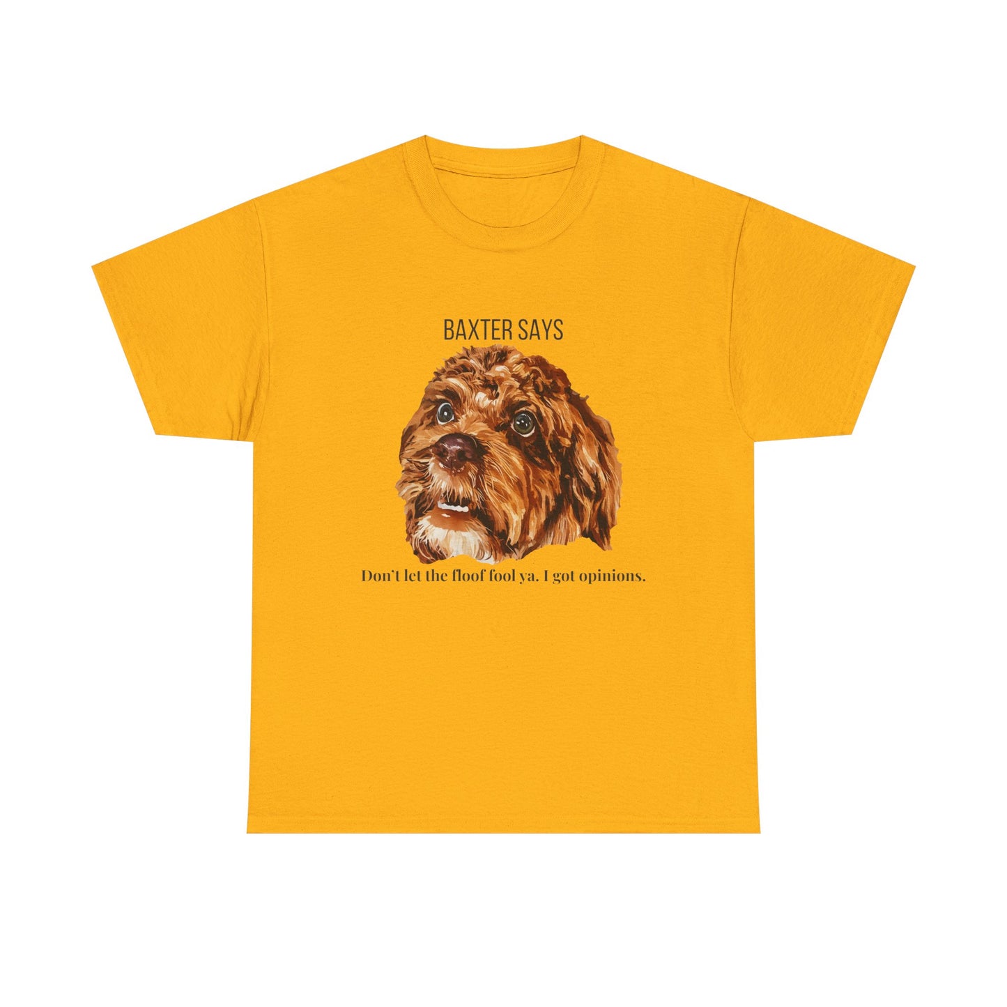 Baxter Says: Don’t Let the Floof Fool Ya – Statement Tee