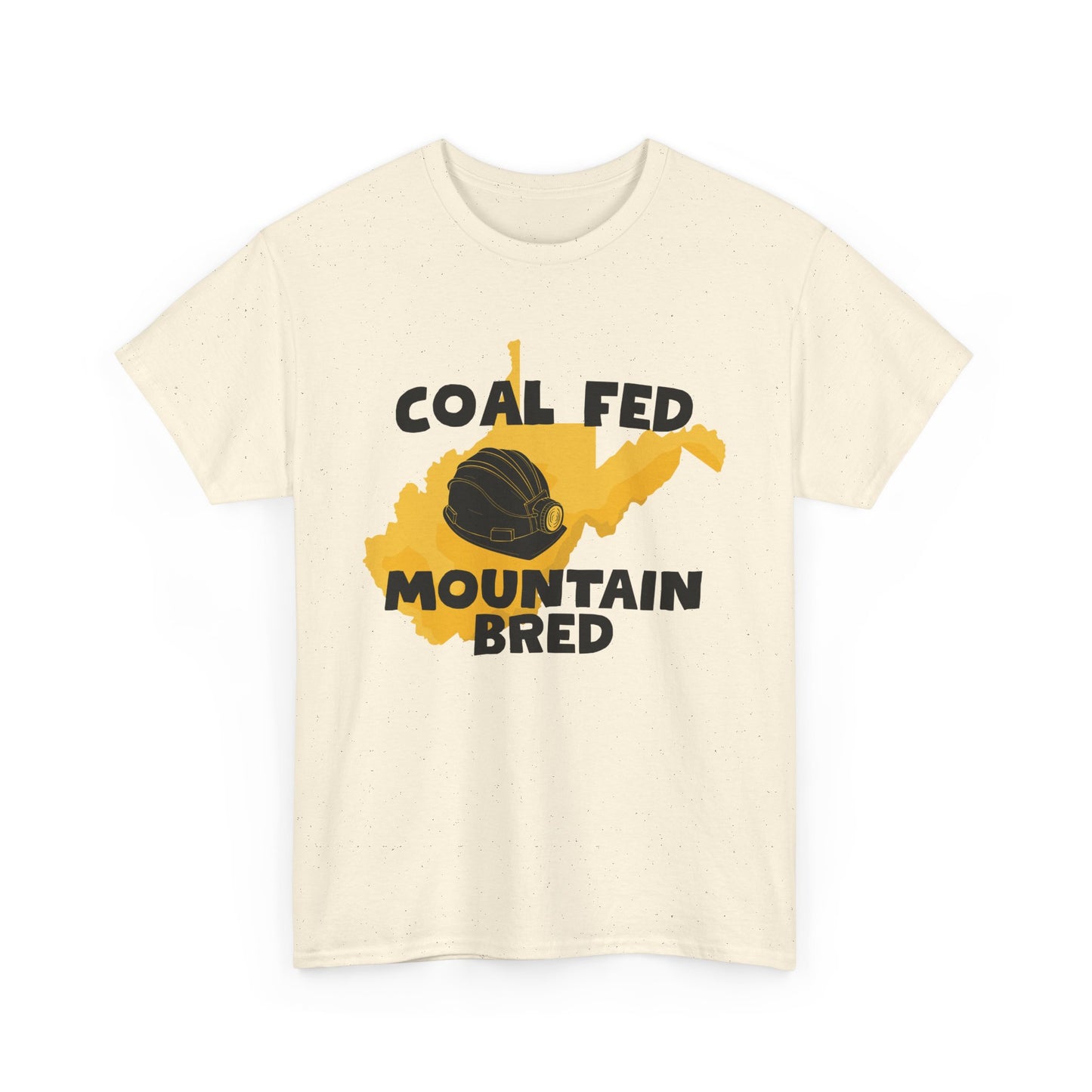 Coal Fed Mountain Bred West Virginia T-Shirt