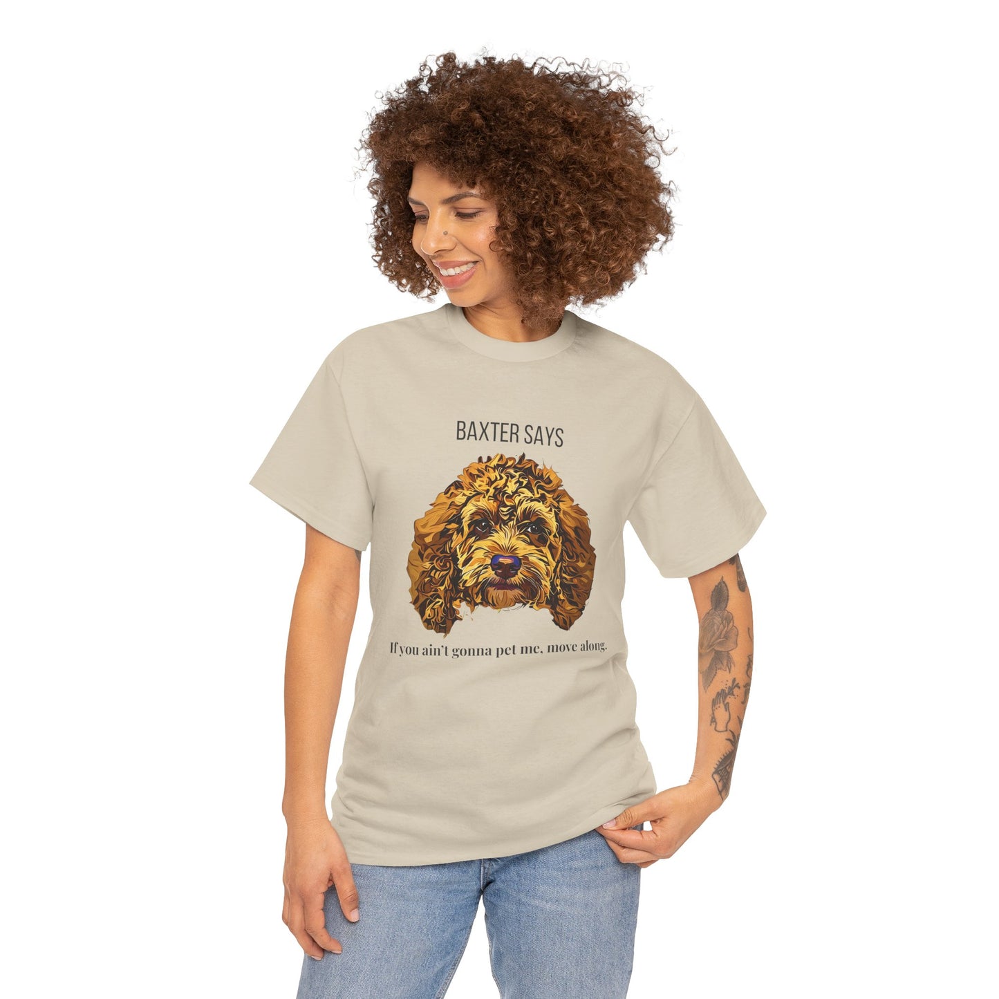 Baxter Says: If You Ain’t Gonna Pet Me, Move Along – Tee from Yours Truly