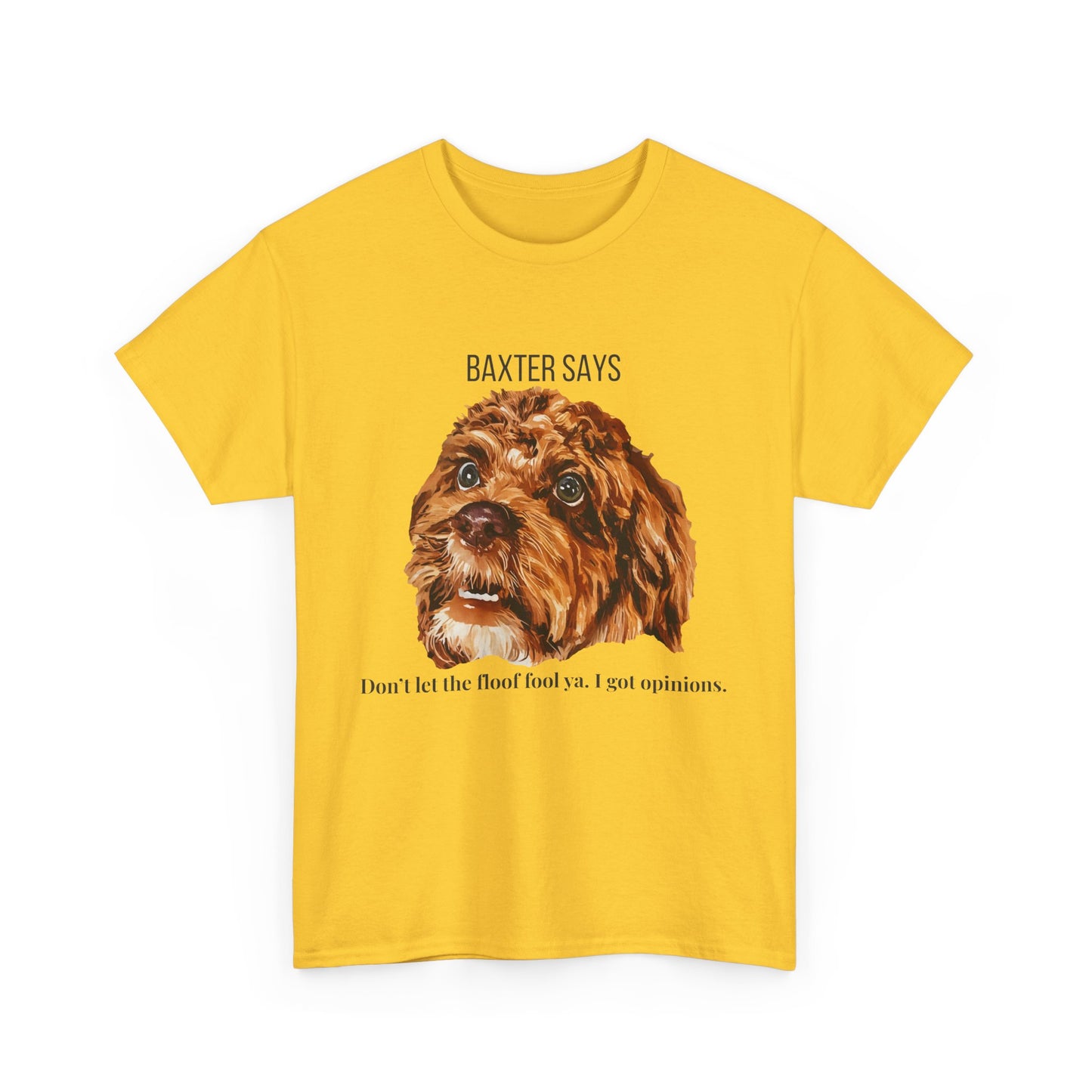 Baxter Says: Don’t Let the Floof Fool Ya – Statement Tee