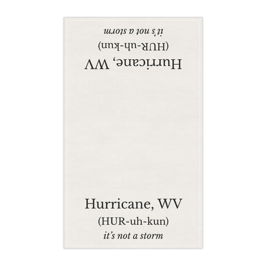 Hurricane WV Tea Towel | (HUR-uh-kun) “It’s Not a Storm” NO ZIP CODE | Decorative Towel | West Virginia Gift | Appalachian Humor Decor | Cotton Twill 18x30
