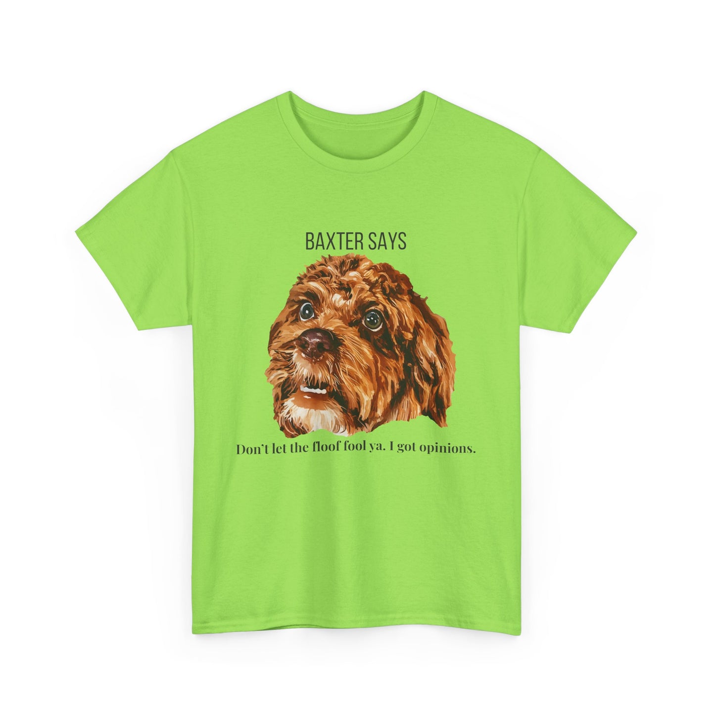 Baxter Says: Don’t Let the Floof Fool Ya – Statement Tee