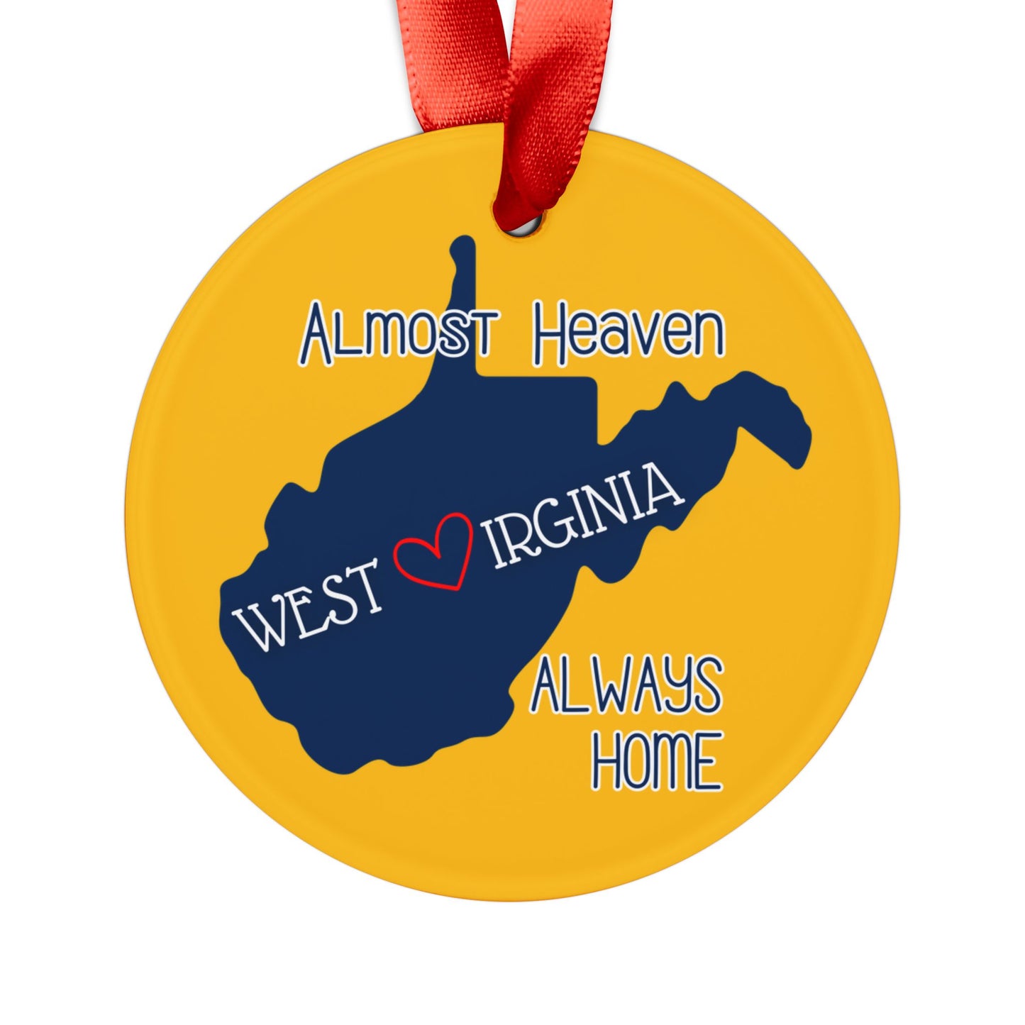 West Virginia Almost Heaven, Always Home Acrylic Ornament w/Ribbon
