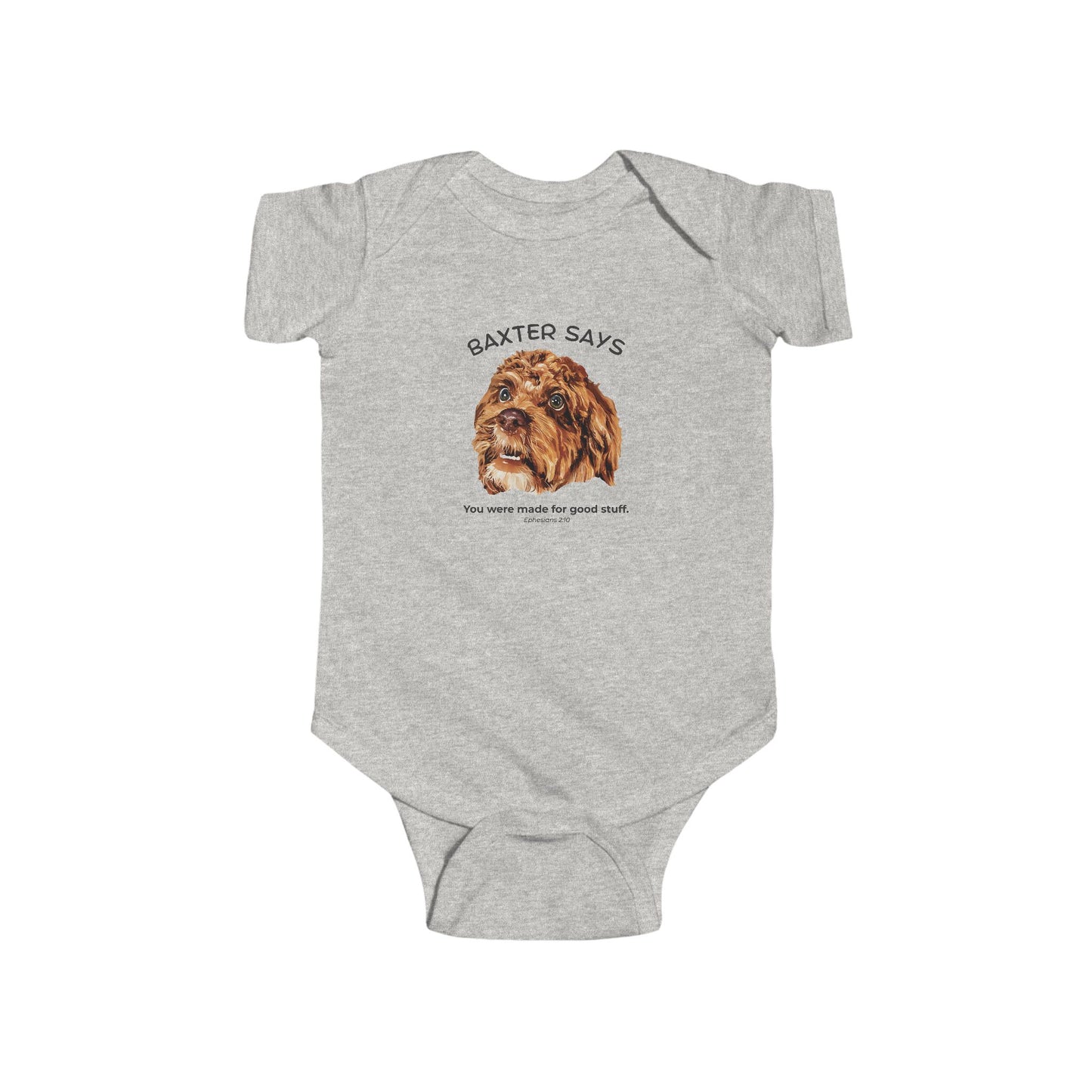 Baxter Says: You Were Made for Good Stuff – Baby Onesie (Ephesians 2:10)
