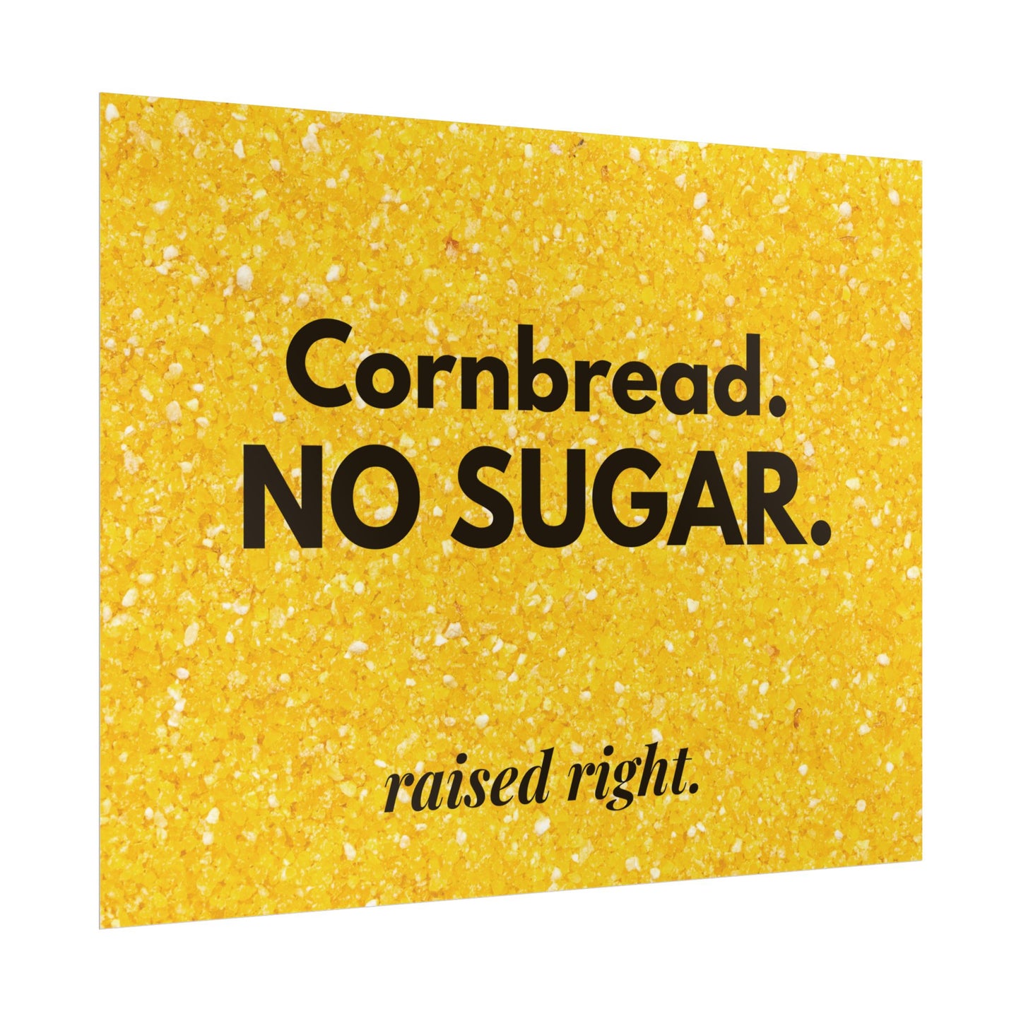 Cornbread No Sugar Poster (11x14) | Funny Southern Kitchen Wall Art | Appalachian Saying Decor | Farmhouse Kitchen Print