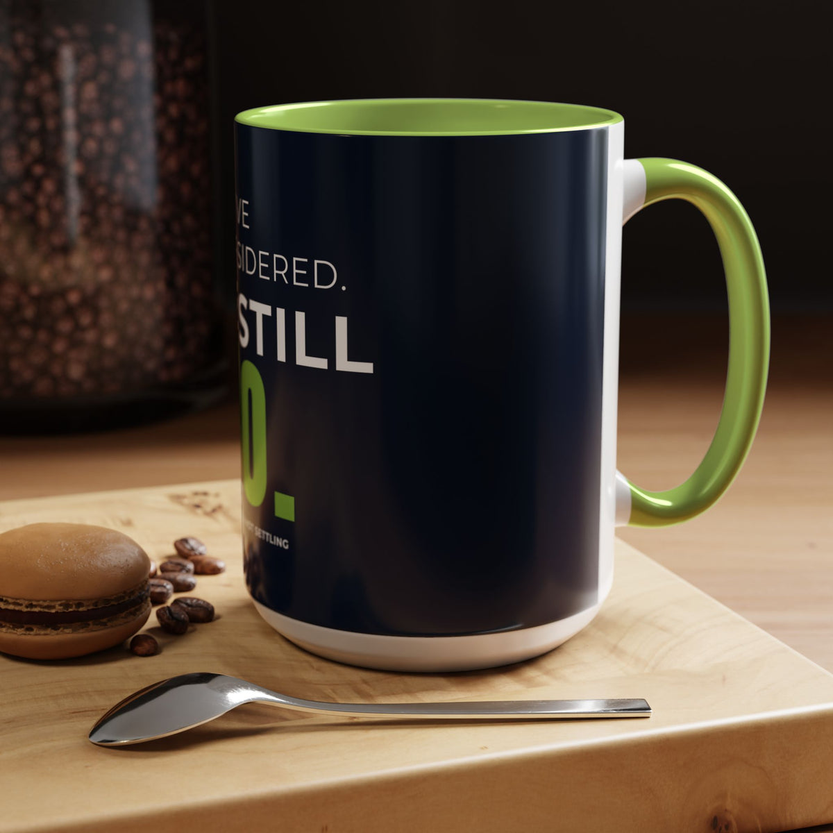 I’ve Reconsidered. It’s Still No. Accent Mug