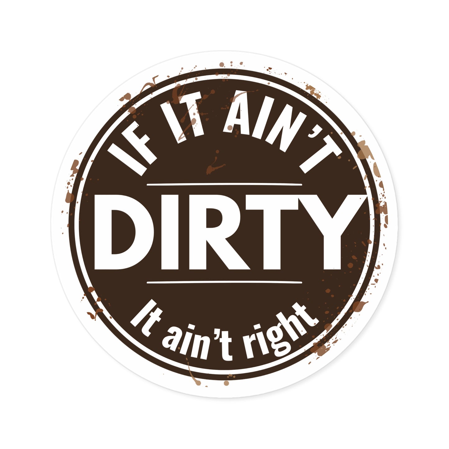 If It Ain’t Dirty It Ain’t Right Sticker | ATV Mud Life Decal | 4x4 Off Road Vinyl Sticker | UTV Trail Riding Gift | Truck Cooler Toolbox Decal