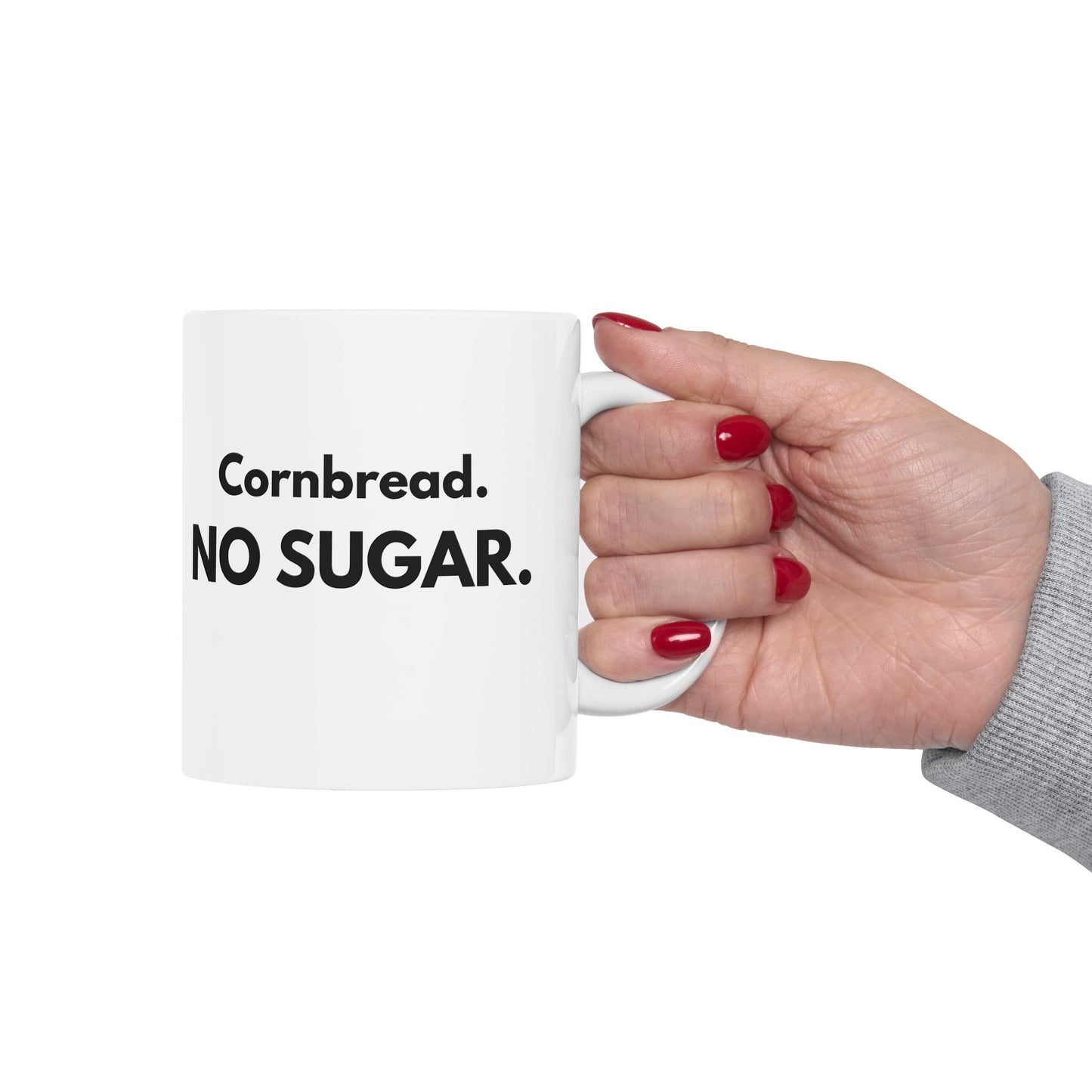 Cornbread No Sugar Mug | Funny Southern Saying Coffee Mug | Appalachian Humor Gift | 11oz 15oz Ceramic Mug
