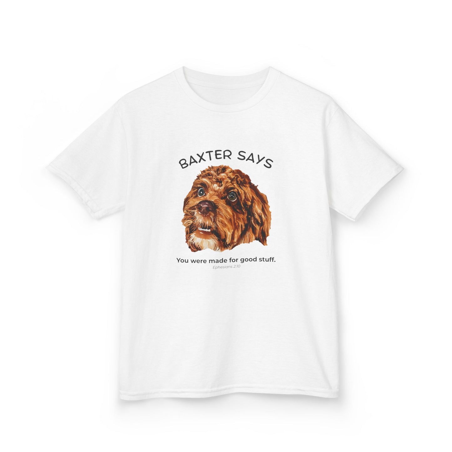 Baxter Says: You Were Made for Good Stuff – Kids Tee (Ephesians 2:10)