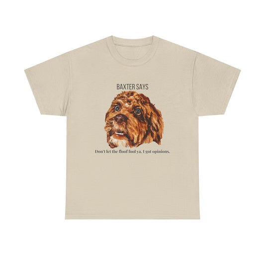 Baxter Says: Don’t Let the Floof Fool Ya – Statement Tee