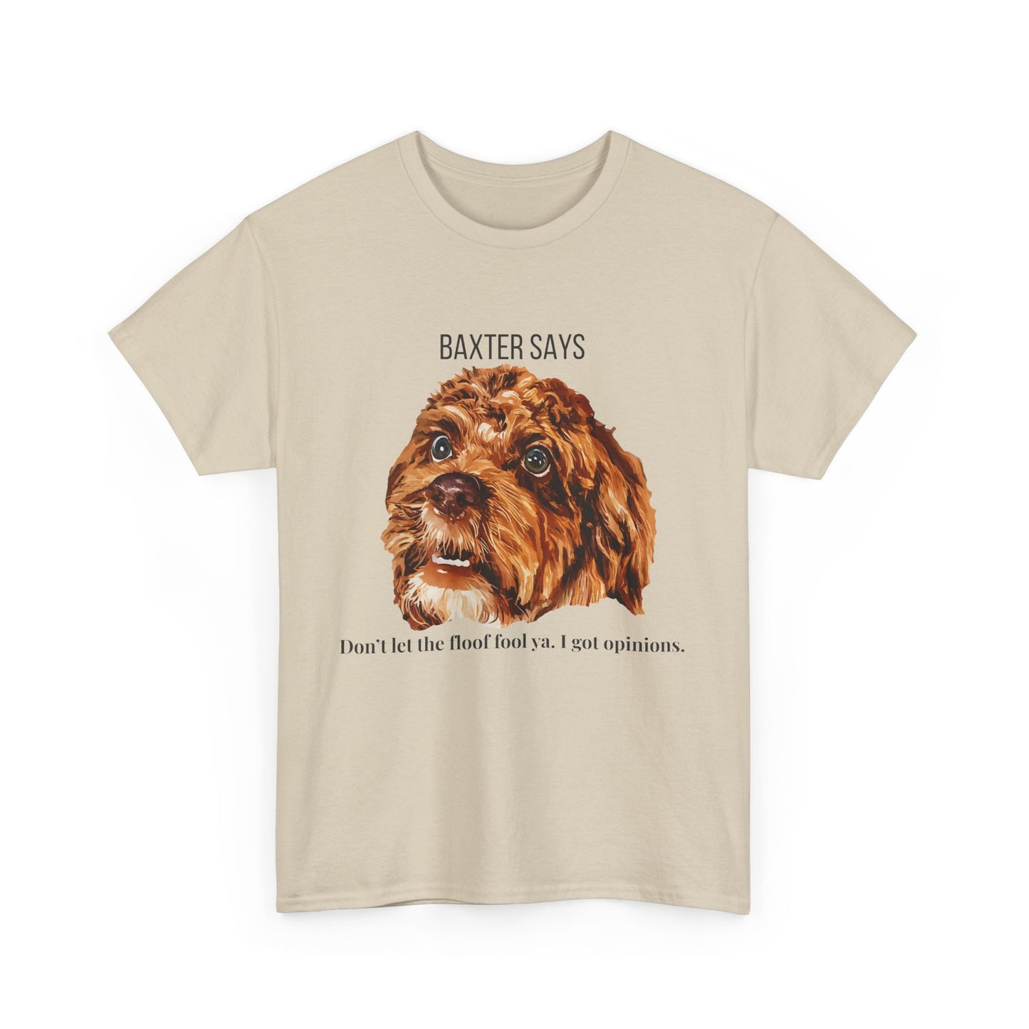 Baxter Says: Don’t Let the Floof Fool Ya – Statement Tee