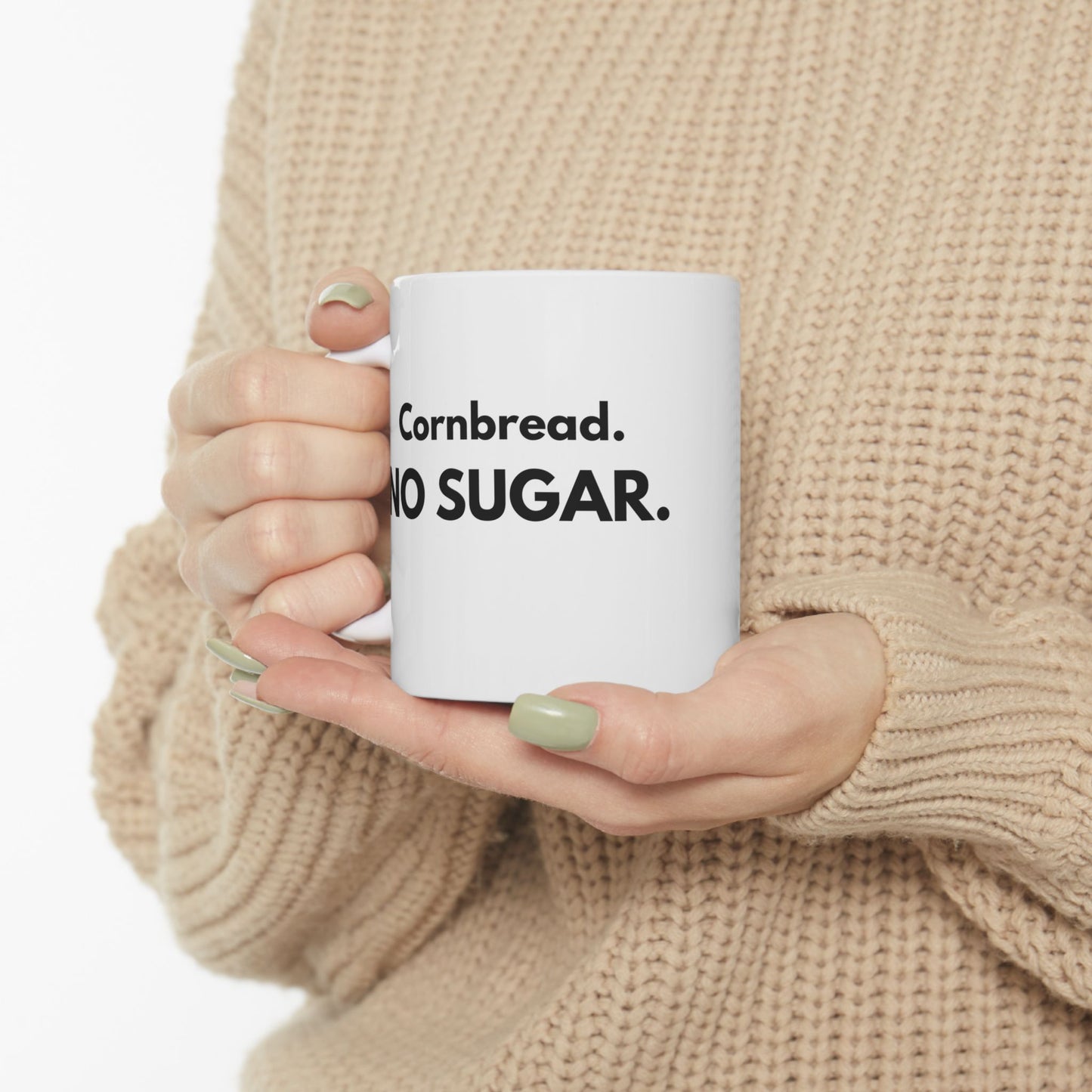 Cornbread No Sugar Mug | Funny Southern Saying Coffee Mug | Appalachian Humor Gift | 11oz 15oz Ceramic Mug