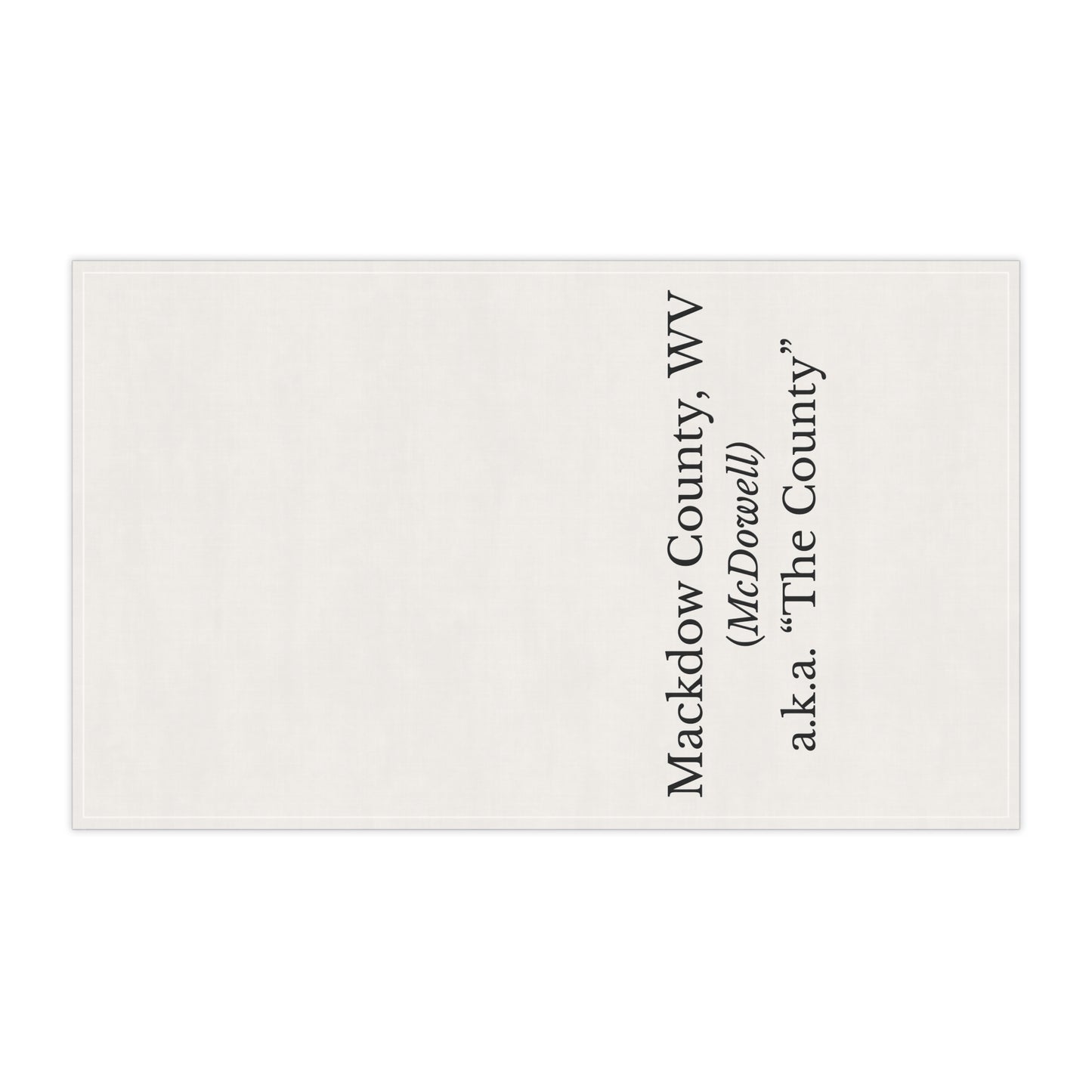 Mackdow County WV Tea Towel | McDowell | a.k.a. "The County" West Virginia Gift | Coal Country Decor | Appalachian Pride | Cotton Twill 18x30