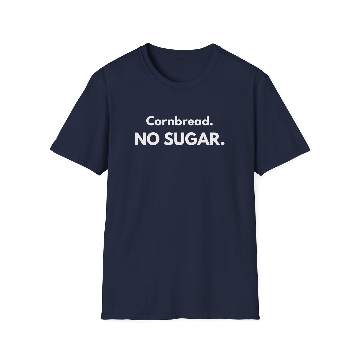 Cornbread No Sugar Navy T-Shirt | Funny Southern Saying Tee | Appalachian Humor Shirt | Gildan Softstyle 64000