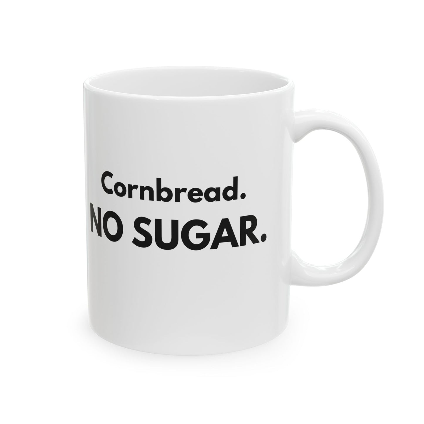 Cornbread No Sugar Mug | Funny Southern Saying Coffee Mug | Appalachian Humor Gift | 11oz 15oz Ceramic Mug
