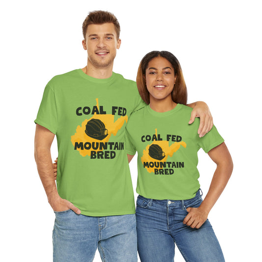 Coal Fed Mountain Bred West Virginia T-Shirt