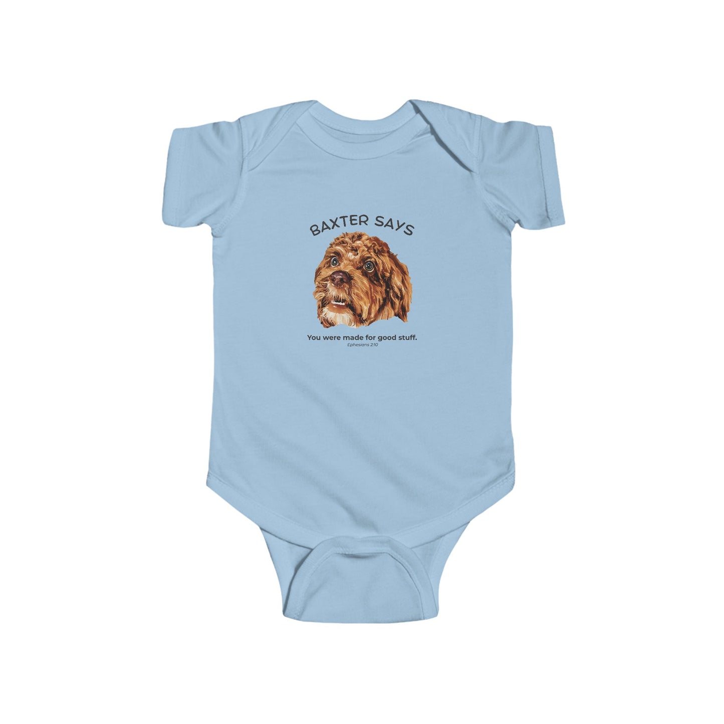 Baxter Says: You Were Made for Good Stuff – Baby Onesie (Ephesians 2:10)