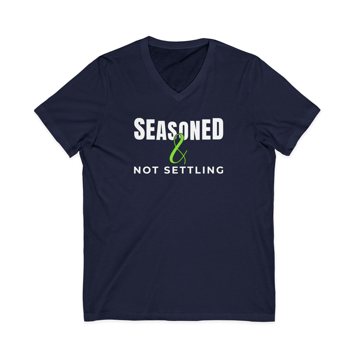 The Original Seasoned & Not Settling V-Neck Tee
