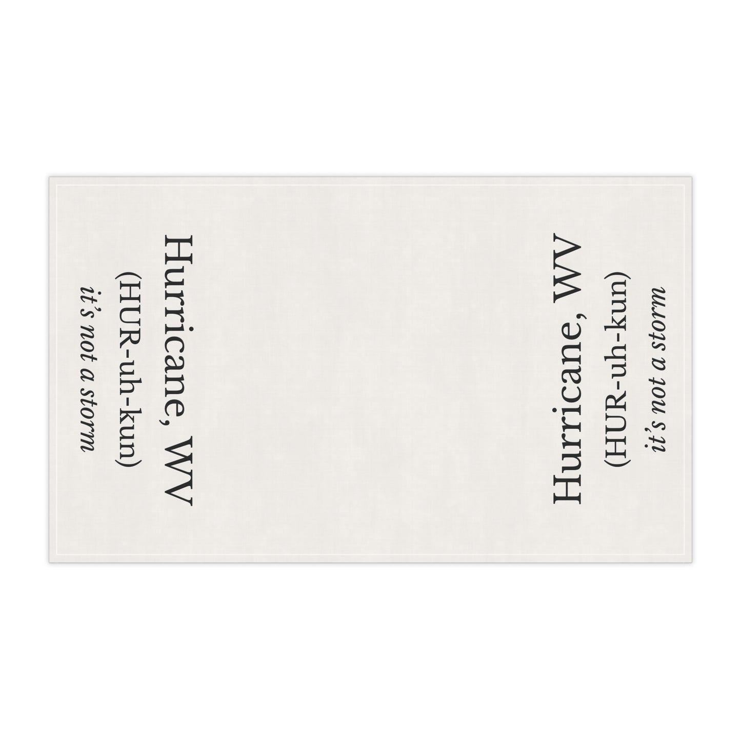 Hurricane WV Tea Towel | (HUR-uh-kun) “It’s Not a Storm” NO ZIP CODE | Decorative Towel | West Virginia Gift | Appalachian Humor Decor | Cotton Twill 18x30
